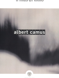Albert Camus – Il mito di Sisifo. Il suicidio e l’assurdo in un testo magistrale