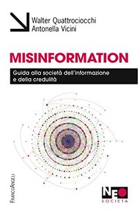 Walter Quattrociocchi e Antonella Vicini – Misinformation. Una guida utile ed esaustiva