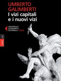 Umberto Galimberti – I vizi capitali e i nuovi vizi. Un attualissimo saggio