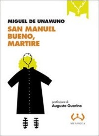 Miguel De Unamuno – San Manuel Bueno, Martire. Il santo ateo