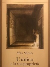 Max Strirner – L’unico e la sua proprietà. L’egoista che crea dal nulla