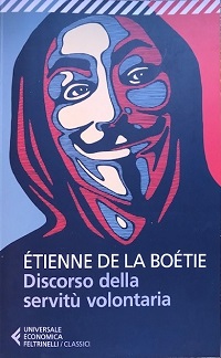 Étienne De la Boétie – Discorso della servitù volontaria. L’abitudine di essere servi